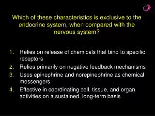 Relies on release of chemicals that bind to specific receptors