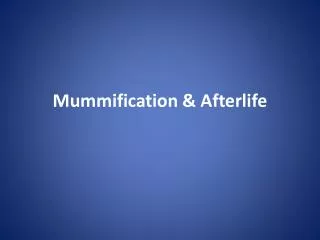 Mummification &amp; Afterlife