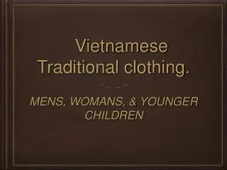 Vietnamese Traditional clothing.