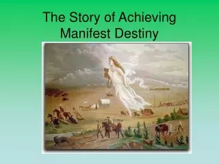 The Story of Achieving Manifest Destiny