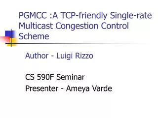 PGMCC :A TCP-friendly Single-rate Multicast Congestion Control Scheme
