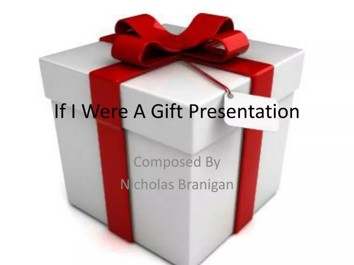 if i were a gift presentation