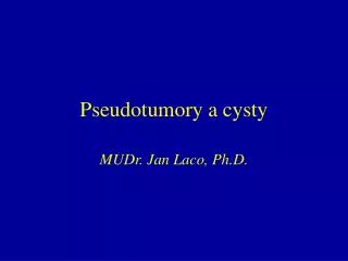 pseudotumory a cysty