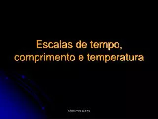 escalas de tempo comprimento e temperatura