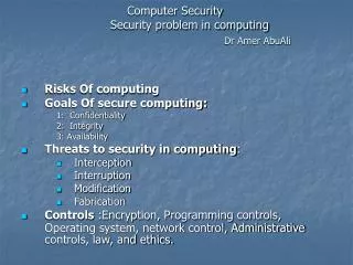 Computer Security Security problem in computing Dr Amer AbuAli