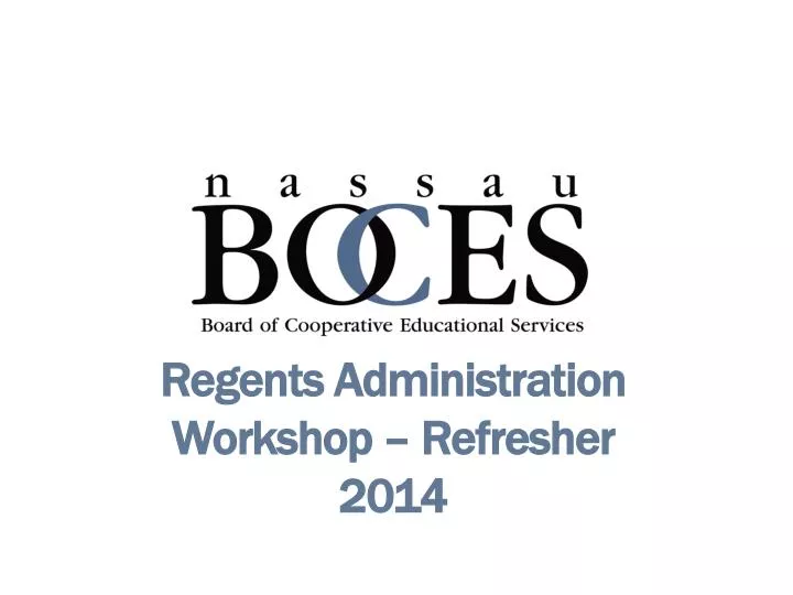 regents administration workshop refresher 2014