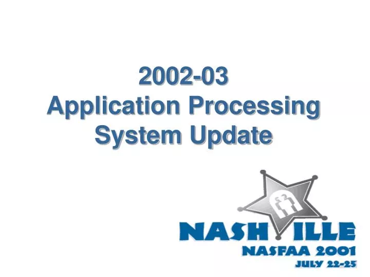2002 03 application processing system update