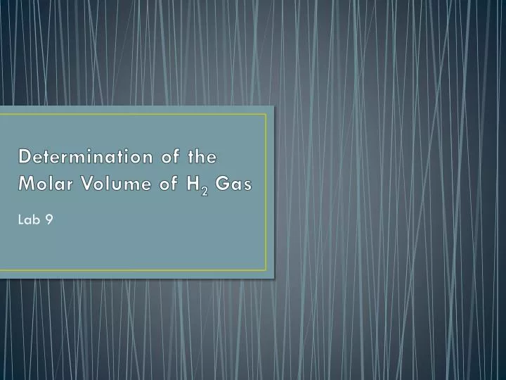 determination of the molar volume of h 2 gas
