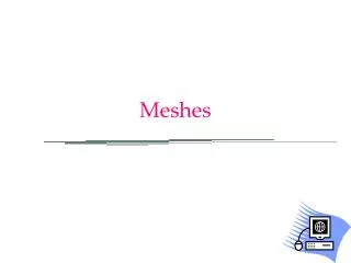 Meshes