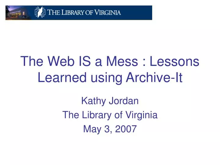 the web is a mess lessons learned using archive it