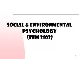 SOCIAL &amp; ENVIRONMENTAL pSYCHOLOGY (FEM 3103)