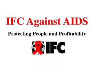 IFC Against AIDS Protecting People and Profitability