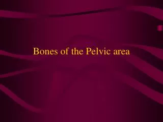 Bones of the Pelvic area