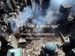 we live in a mess age