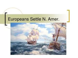 Europeans Settle N. Amer.