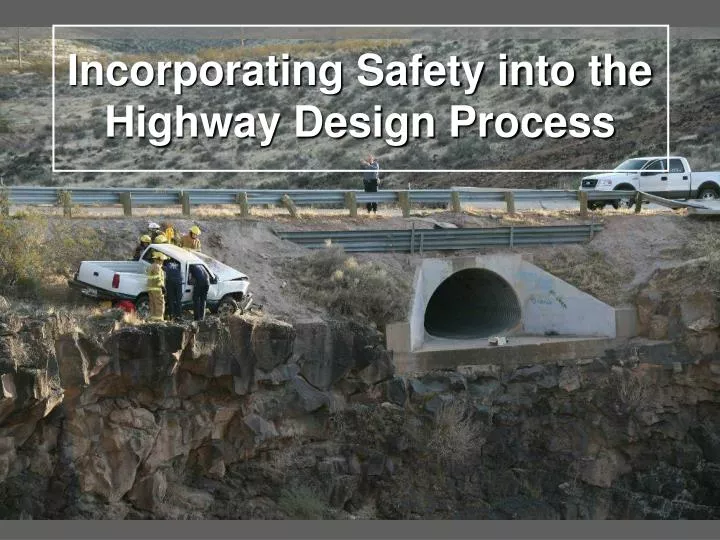incorporating safety into the highway design process