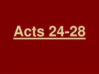 Acts 24-28