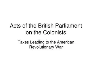 Acts of the British Parliament on the Colonists