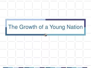 The Growth of a Young Nation