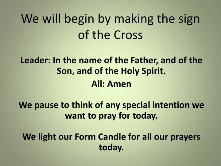 we will begin by making the sign of the cross