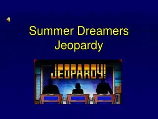 Summer Dreamers Jeopardy