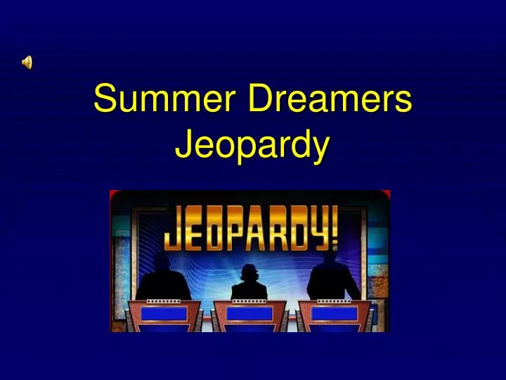summer dreamers jeopardy