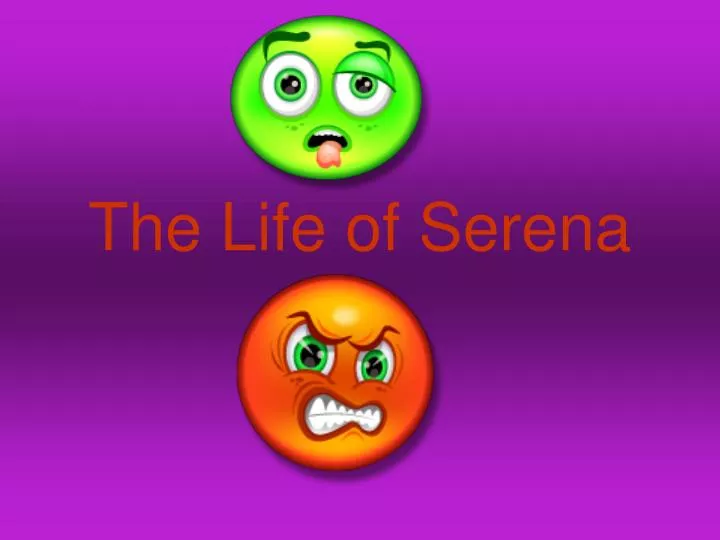 the life of serena
