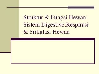 Struktur &amp; Fungsi Hewan Sistem Digestive,Respirasi &amp; Sirkulasi Hewan