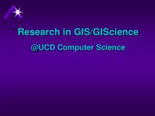 Research in GIS/GIScience @UCD Computer Science