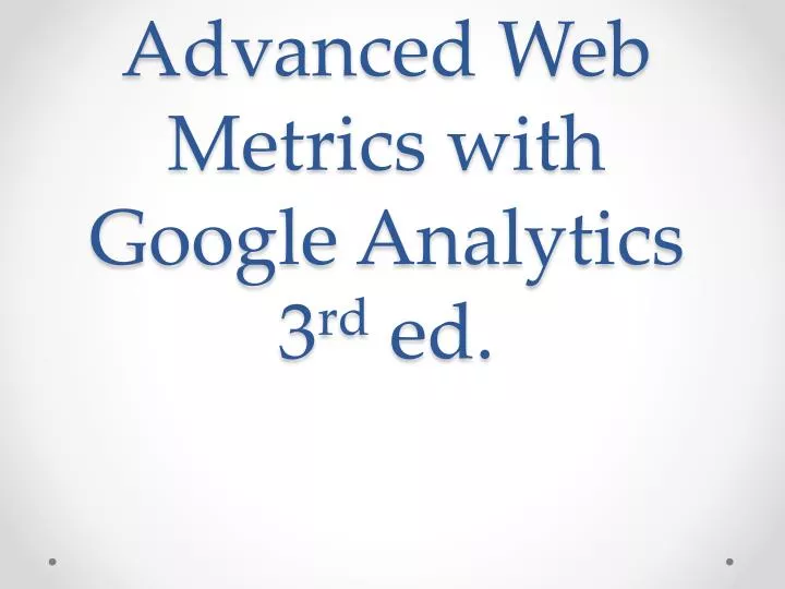 advanced web metrics with google analytics 3 rd ed