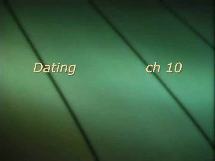 dating ch 10