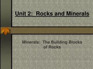 Unit 2: Rocks and Minerals