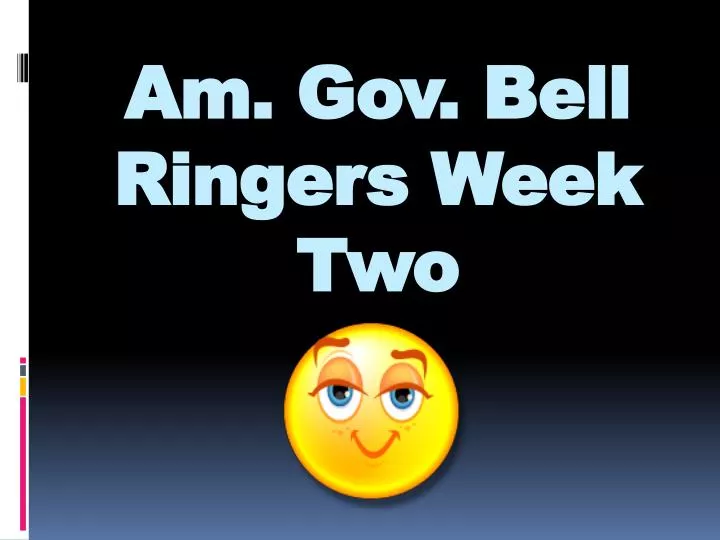 am gov bell ringers week two