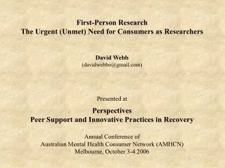 First-Person Research The Urgent (Unmet) Need for Consumers as Researchers David Webb