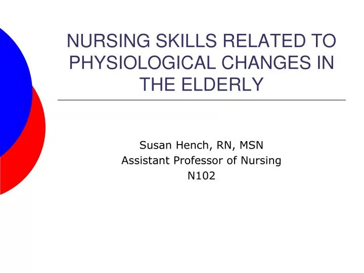 nursing skills related to physiological changes in the elderly