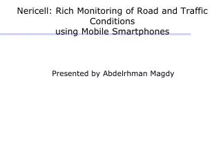 Nericell: Rich Monitoring of Road and Traffic Conditions using Mobile Smartphones