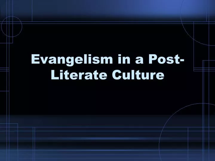 evangelism in a post literate culture