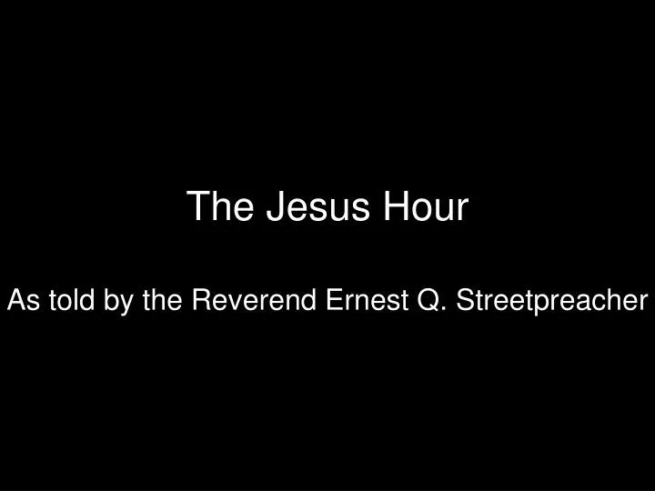 the jesus hour