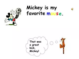 Mickey is my favorite