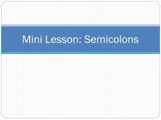 Mini Lesson: Semicolons