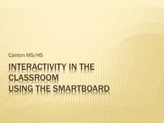 Interactivity in the Classroom using the Smartboard