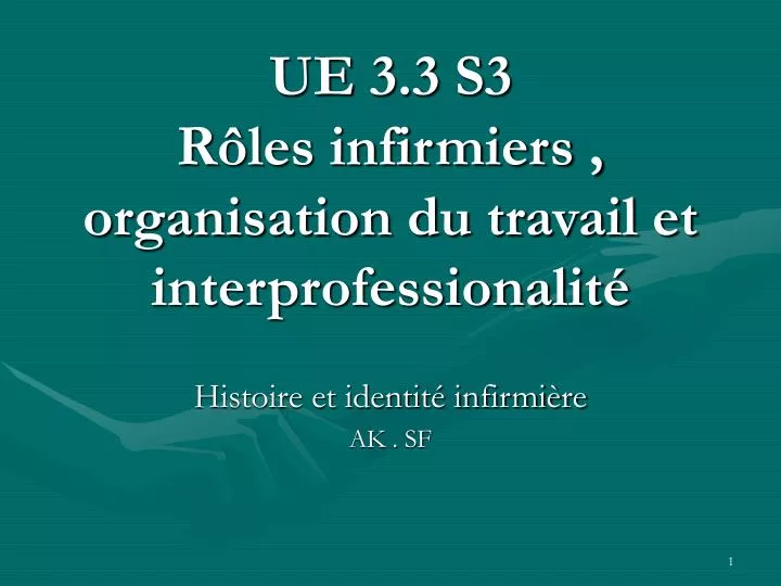 ue 3 3 s3 r les infirmiers organisation du travail et interprofessionalit