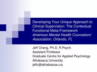 Jeff Chang, Ph.D, R.Psych. Assistant Professor Graduate Centre for Applied Psychology