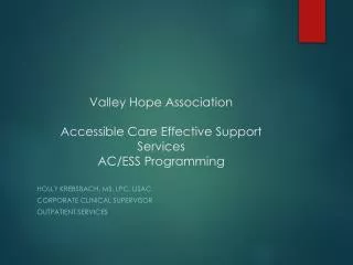 Valley Hope Association Accessible Care Effective Support Services AC/ESS Programming