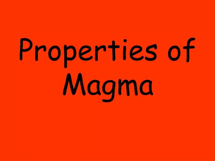 properties of magma