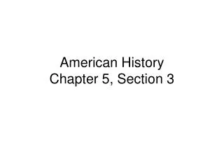 American History Chapter 5, Section 3