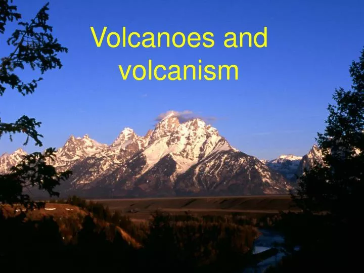 volcanoes and volcanism