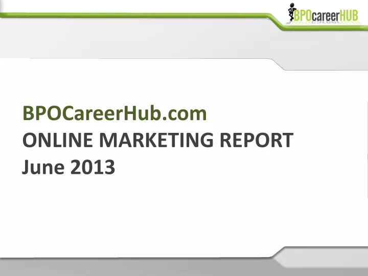 bpocareerhub com online marketing report june 2013