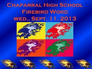 Chaparral High School Firebird Word wed., Sept. 11, 2013