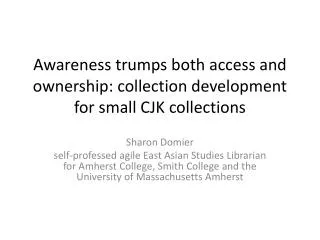 Awareness trumps both access and ownership: collection development for small CJK collections